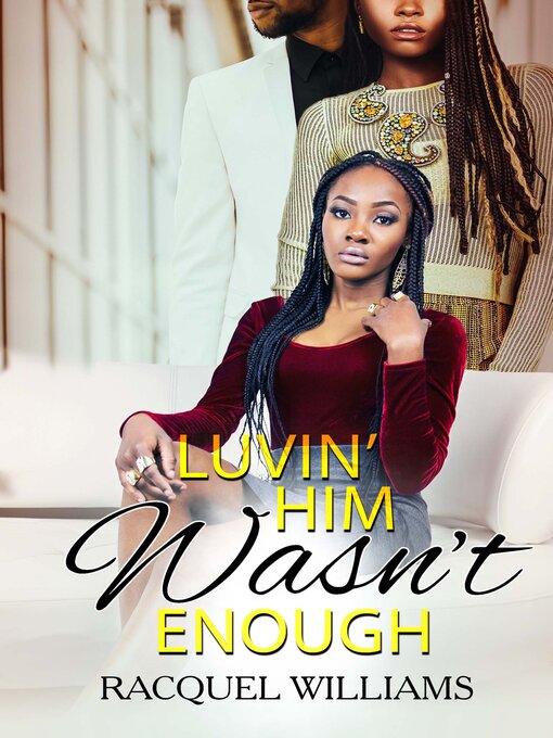 Title details for Luvin' Him Wasn't Enough by Racquel Williams - Available